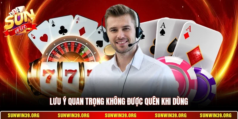 Liên Hệ - CSKH Sunwin 3 Sunwin Lưu ý quan trọng không được quên khi dùng