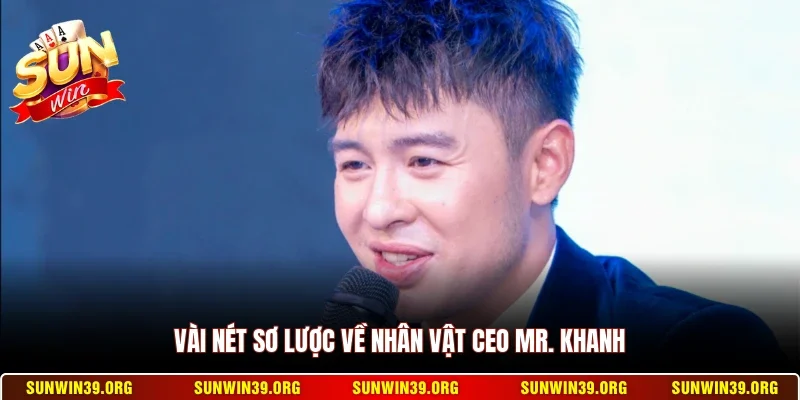 CEO Mr. Khanh 1 Sunwin Vài nét sơ lược về nhân vật CEO Mr. Khanh